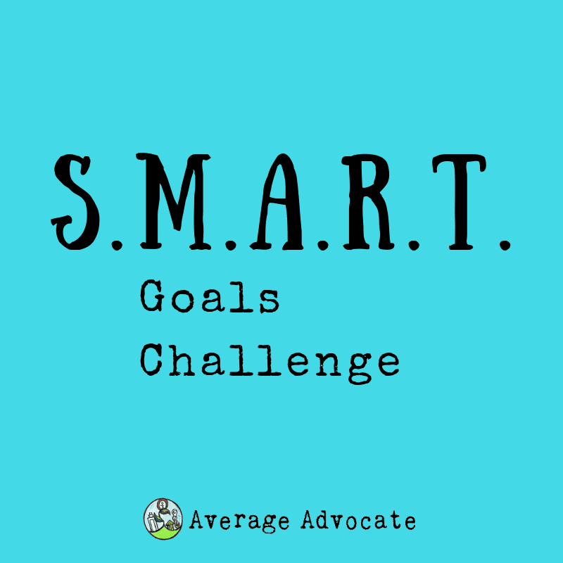 SMART Goals Challenge - The Average Advocate